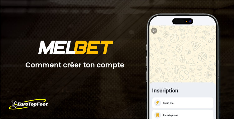 Comment créer ton compte - Melbet Eurotopfoot