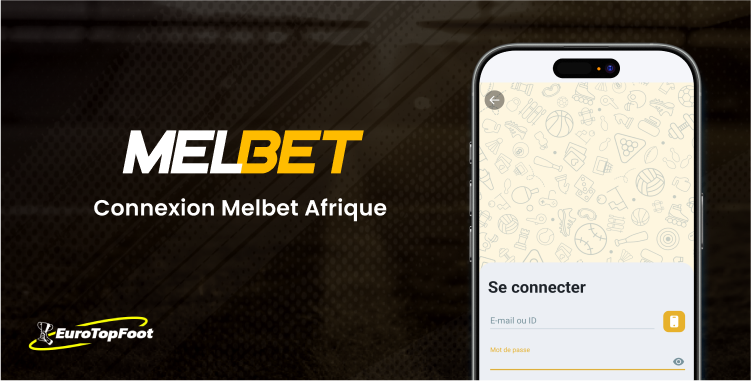 Connexion Melbet Afrique - Melbet Eurotopfoot