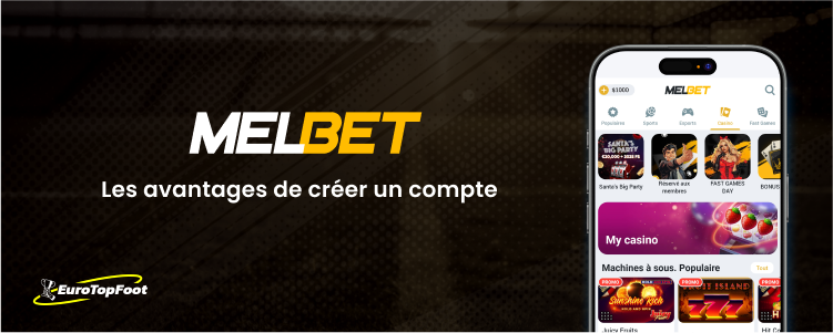 Les avantages de créer un compte - Melbet Eurotopfoot